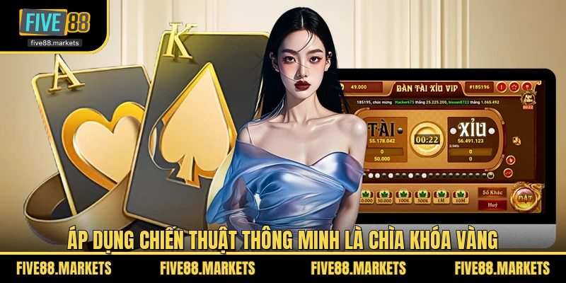 Áp dụng chiến thuật thông minh là chìa khóa vàng