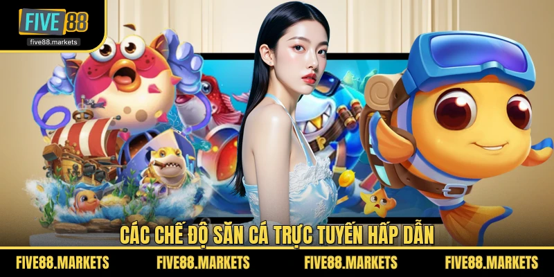 Các chế độ săn cá trực tuyến hấp dẫn