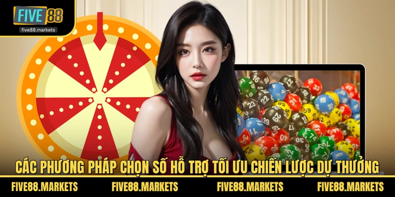 Các phương pháp chọn số hỗ trợ tối ưu chiến lược dự thưởng