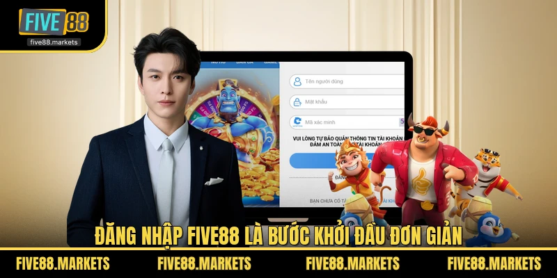 Đăng nhập FIVE88 là bước khởi đầu đơn giản