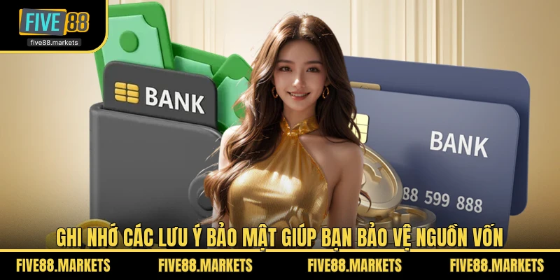 Ghi nhớ các lưu ý bảo mật giúp bạn bảo vệ nguồn vốn