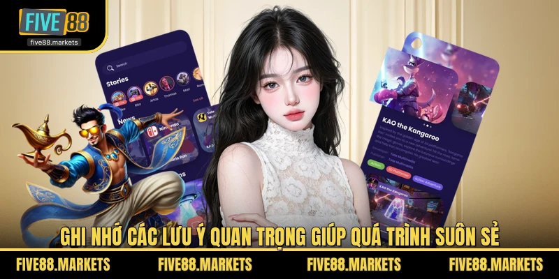 Ghi nhớ các lưu ý quan trọng giúp quá trình suôn sẻ