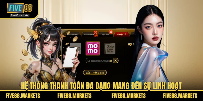 Hệ thống thanh toán đa dạng mang đến sự linh hoạt