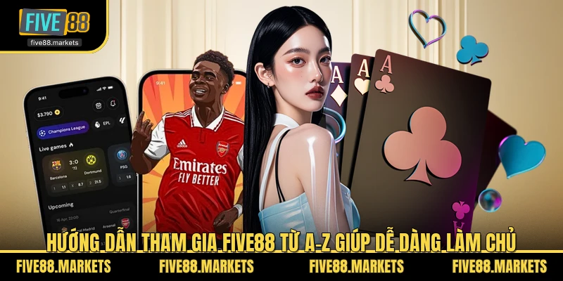 Hướng dẫn tham gia FIVE88 từ A-Z giúp dễ dàng làm chủ