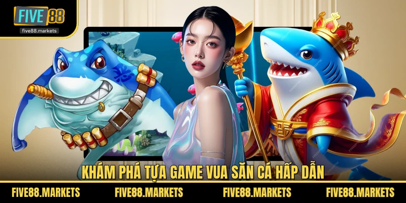 Khám phá tựa game Vua Săn Cá hấp dẫn