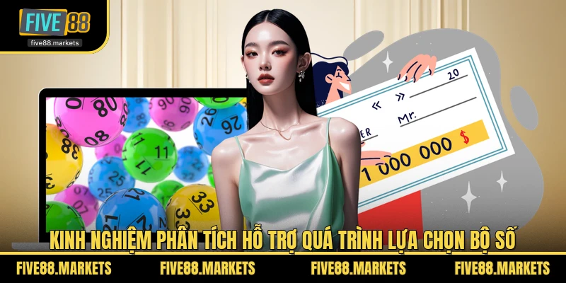 Kinh nghiệm phân tích hỗ trợ quá trình lựa chọn bộ số