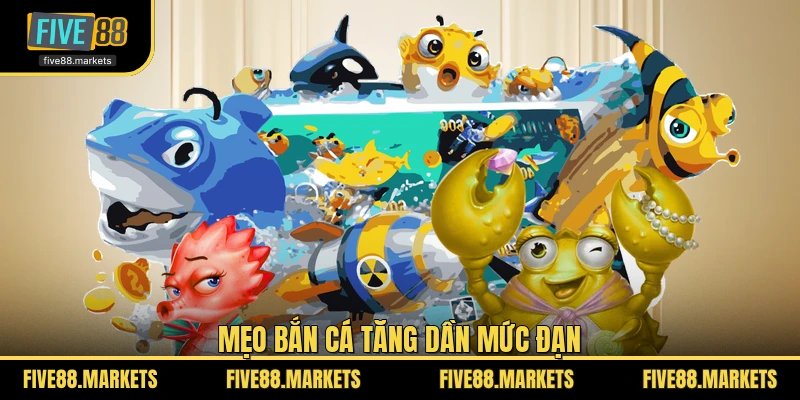 Mẹo bắn cá tăng dần mức đạn