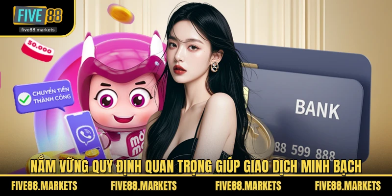 Nắm vững quy định quan trọng giúp giao dịch minh bạch