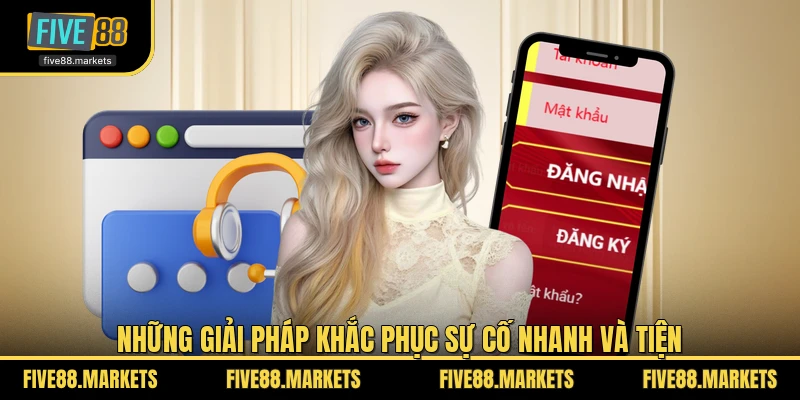 Những giải pháp khắc phục sự cố nhanh và tiện