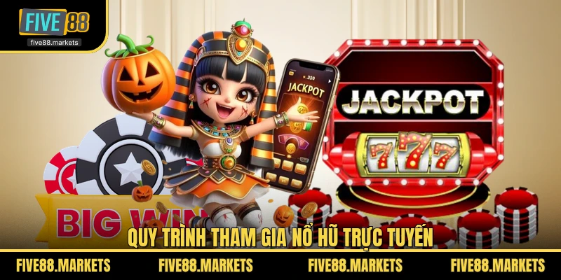Quy trình tham gia nổ hũ trực tuyến