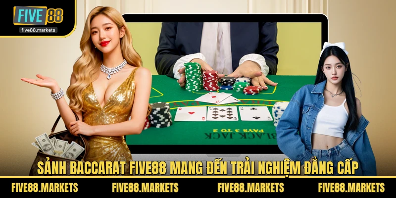 Sảnh Baccarat FIVE88 mang đến trải nghiệm đẳng cấp