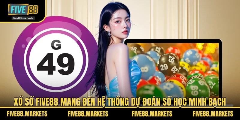 Xổ số FIVE88 mang đến hệ thống dự đoán số học minh bạch